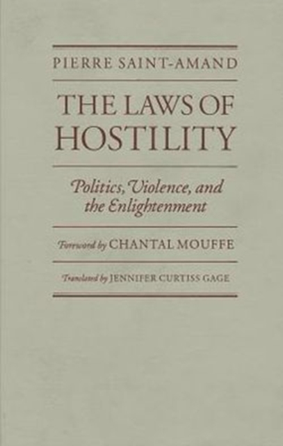 Laws Of Hostility : Politics, Violence, and the Enlightenment, Hardback Book