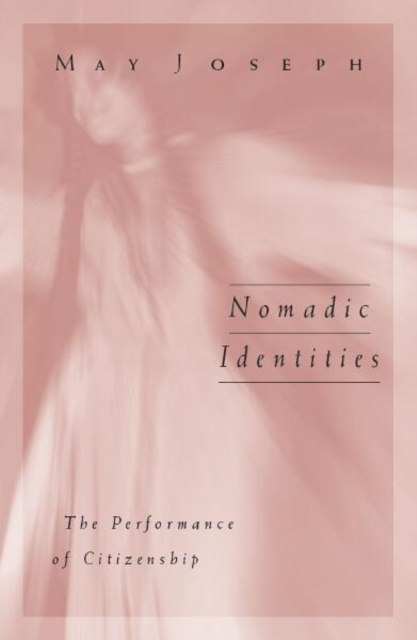 Nomadic Identities : The Performance Of Citizenship, Paperback / softback Book