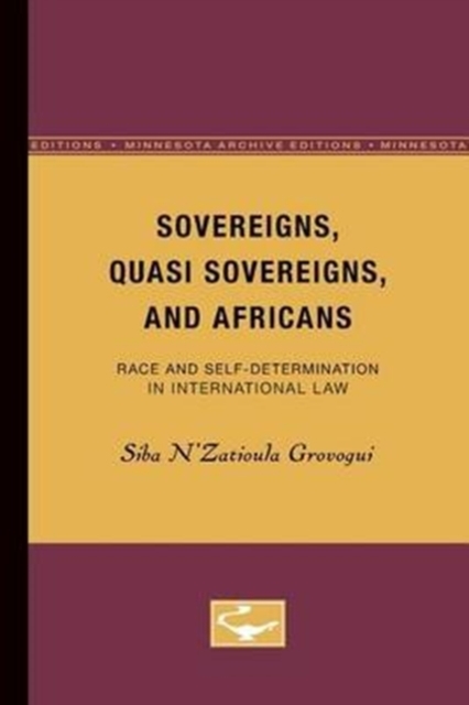 Sovereigns, Quasi Sovereigns, and Africans : Race and Self-Determination in International Law, Paperback / softback Book