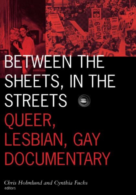 Between the Sheets, in the Streets : Queer, Lesbian, Gay Documentary, Paperback / softback Book