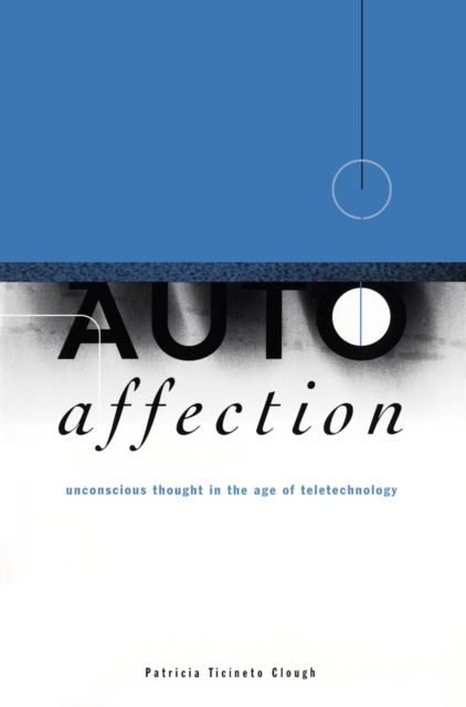 Autoaffection : Unconscious Thought in the Age of Technology, Hardback Book