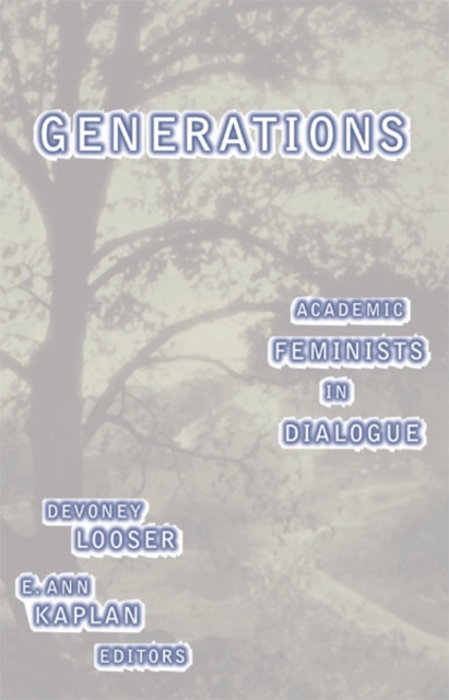 Generations : Academic Feminists In Dialogue, Paperback / softback Book
