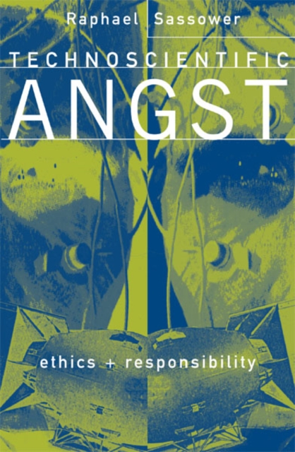 Technoscientific Angst : Ethics And Responsibility, Paperback / softback Book