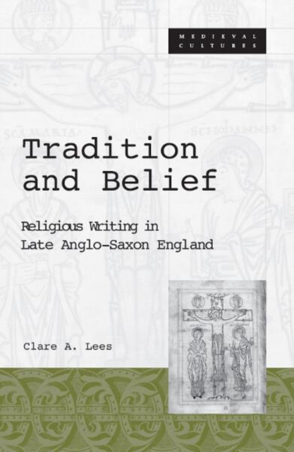 Tradition And Belief : Religious Writing in Late Anglo-Saxon England, Paperback / softback Book