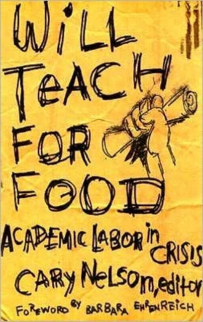 Will Teach For Food : Academic Labor in Crisis, Paperback / softback Book