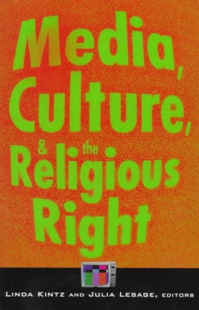 Media, Culture, and the Religious Right, Paperback / softback Book