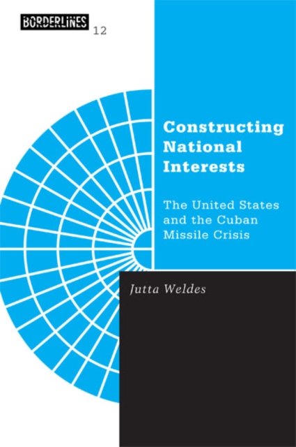 Constructing National Interests : The United States and the Cuban Missile Crisis, Paperback / softback Book