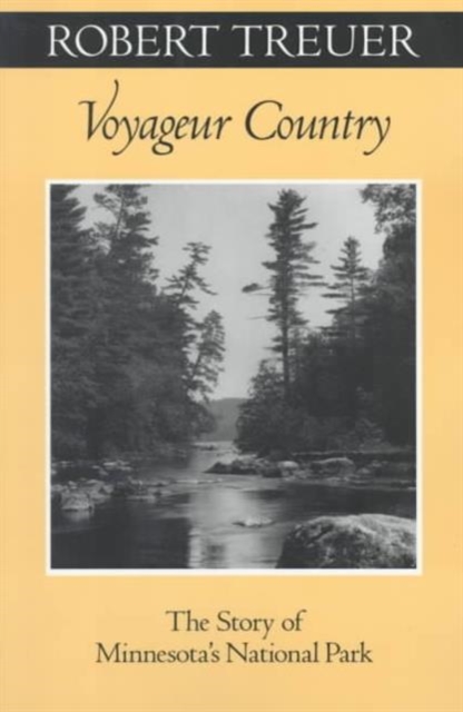 Voyageur Country : The Story of Minnesota’s National Park, Paperback / softback Book