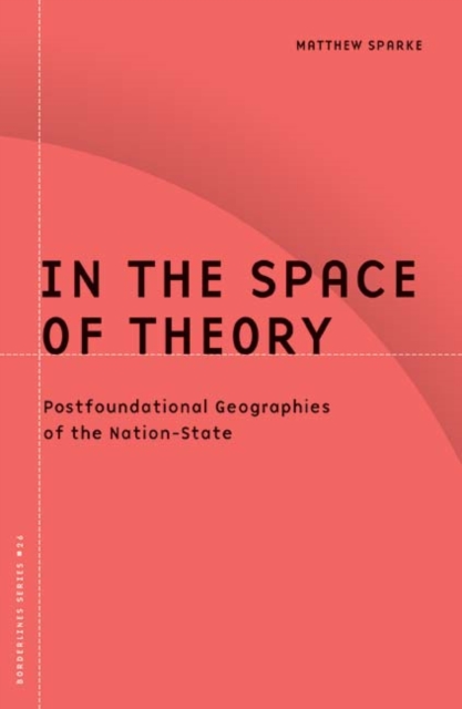 In the Space of Theory : Postfoundational Geographies of the Nation-State, Paperback / softback Book