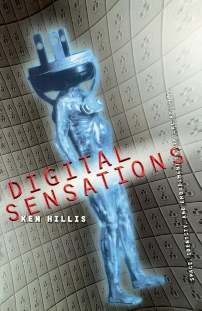 Digital Sensations : Space, Identity, And Embodiment In Virtual Reality, Hardback Book