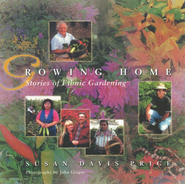 Growing Home : Stories of Ethnic Gardening, Hardback Book