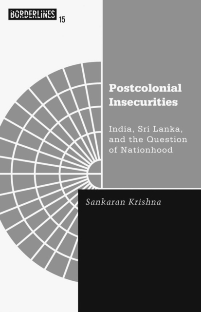 Postcolonial Insecurities : India, Sri Lanka, and the Question of Nationhood, Paperback / softback Book