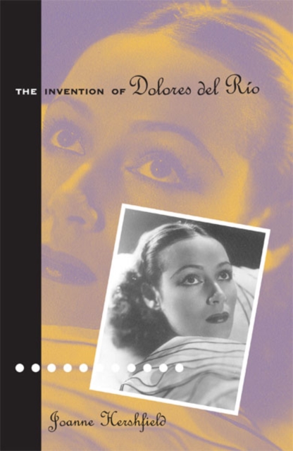 Invention Of Dolores Del Rio, Hardback Book