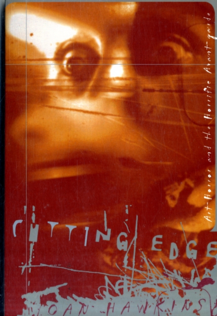Cutting Edge : Art-Horror and the Horrific Avant-garde, Paperback / softback Book