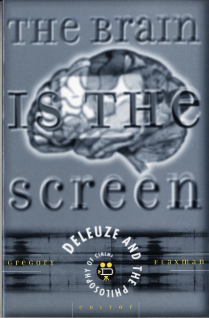Brain Is The Screen : Deleuze and the Philosophy of Cinema, Paperback / softback Book