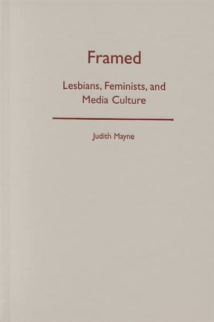 Framed : Lesbians, Feminists, and Media Culture, Hardback Book