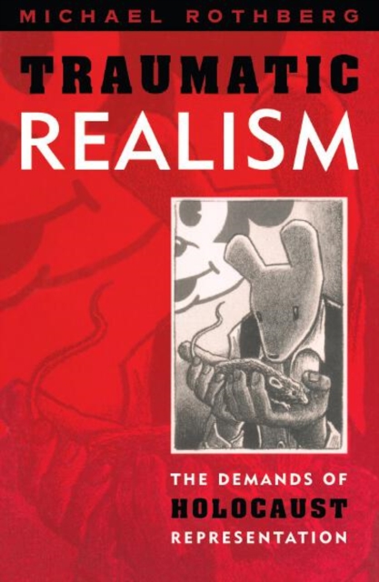 Traumatic Realism : The Demands of Holocaust Representation, Hardback Book