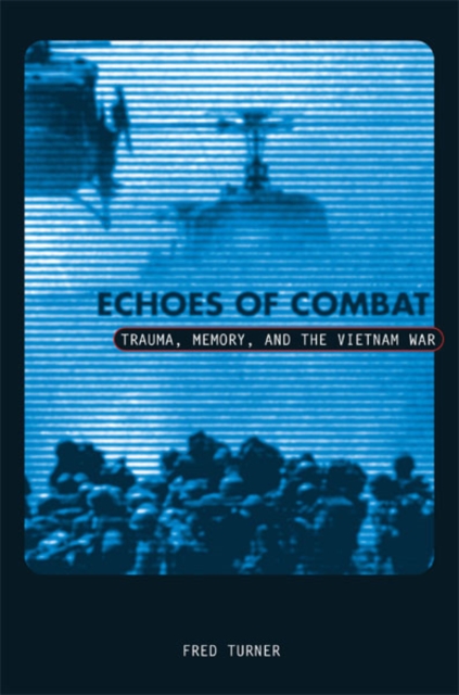 Echoes Of Combat : Trauma, Memory, and the Vietnam War, Paperback / softback Book