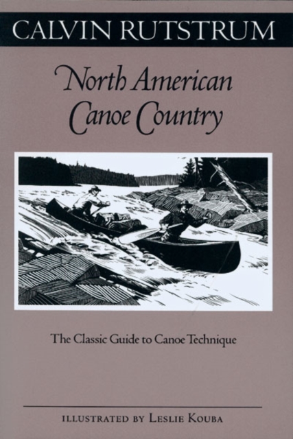 North American Canoe Country : The Classic Guide to Canoe Technique, Paperback / softback Book