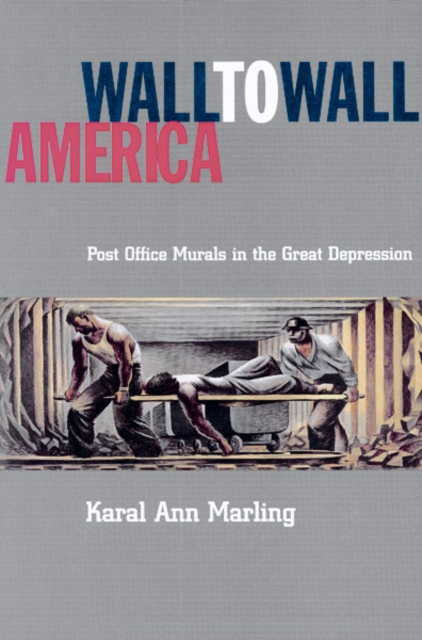 Wall To Wall America : Post Office Murals in the Great Depression, Paperback / softback Book