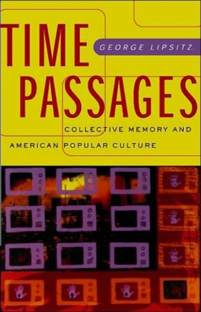 Time Passages : Collective Memory and American Popular Culture, Paperback / softback Book