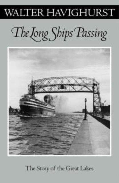 Long Ships Passing : The Story Of The Great Lakes, Paperback / softback Book