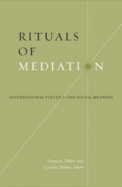 Rituals Of Mediation : International Politics And Social Meaning, Paperback / softback Book