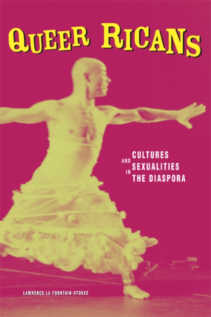 Queer Ricans : Cultures and Sexualities in the Diaspora, Paperback / softback Book