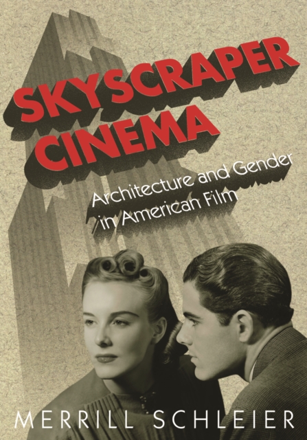 Skyscraper Cinema : Architecture and Gender in American Film, Hardback Book