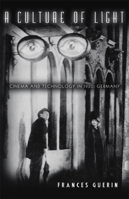 A Culture of Light : Cinema and Technology in 1920s Germany, Paperback / softback Book
