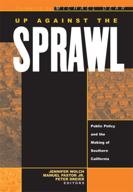 Up Against The Sprawl : Public Policy And The Making Of Southern California, Hardback Book