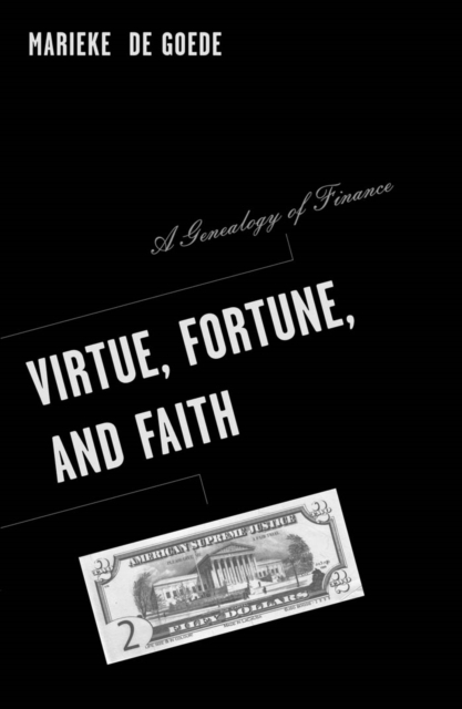 Virtue, Fortune, and Faith : A Genealogy of Finance, Hardback Book