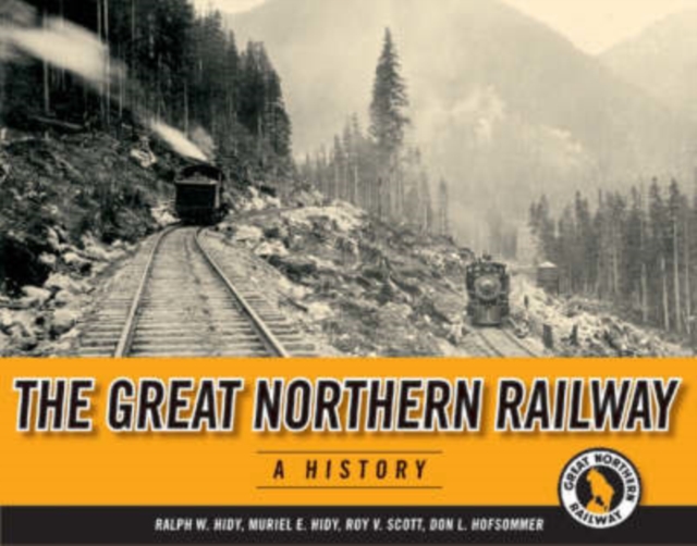 The Great Northern Railway : A History, Paperback / softback Book