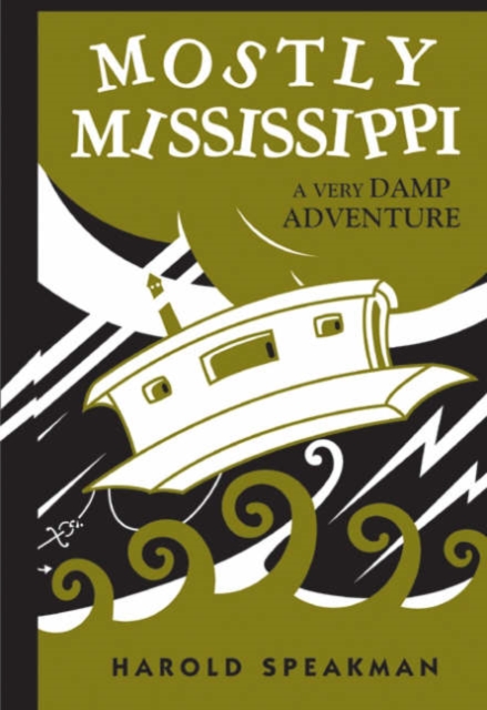 Mostly Mississippi : A Very Damp Adventure, Paperback / softback Book