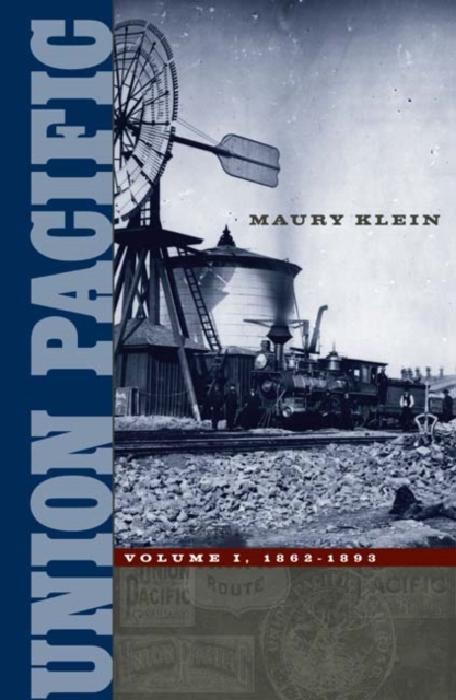 Union Pacific : Volume I, 1862-1893, Paperback / softback Book