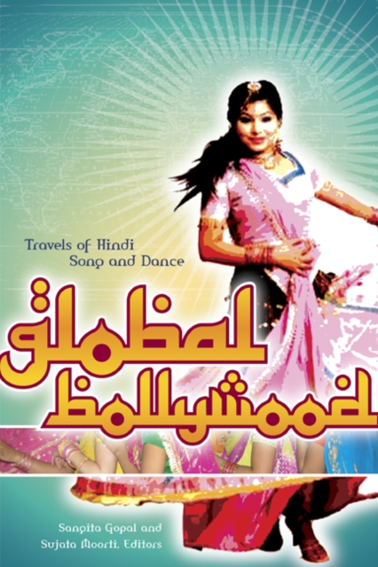Global Bollywood : Travels of Hindi Song and Dance, Hardback Book