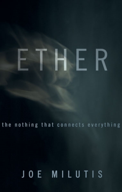 Ether : The Nothing That Connects Everything, Hardback Book