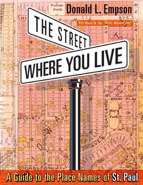 The Street Where You Live : A Guide to the Place Names of St. Paul, Paperback / softback Book