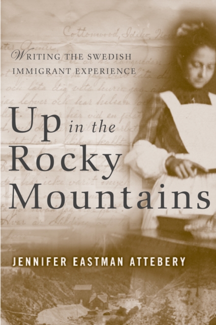 Up in the Rocky Mountains : Writing the Swedish Immigrant Experience, Hardback Book