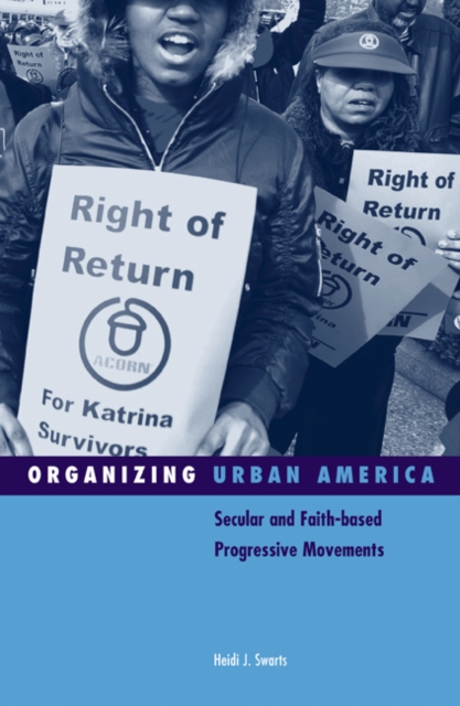 Organizing Urban America : Secular and Faith-based Progressive Movements, Paperback / softback Book