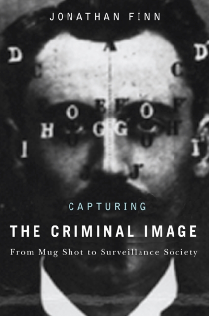 Capturing the Criminal Image : From Mug Shot to Surveillance Society, Hardback Book
