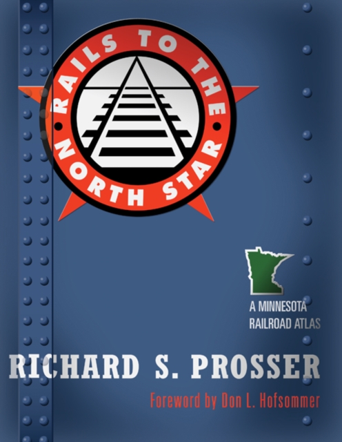Rails to the North Star : A Minnesota Railroad Atlas, Paperback / softback Book