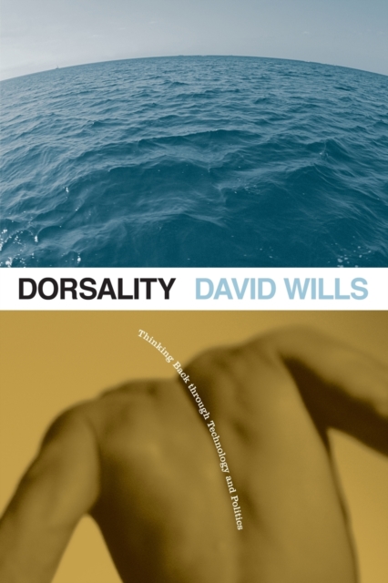 Dorsality : Thinking Back through Technology and Politics, Paperback / softback Book