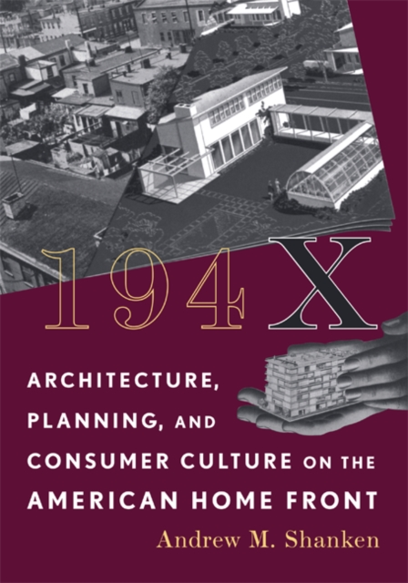 194X : Architecture, Planning, and Consumer Culture on the American Home Front, Hardback Book