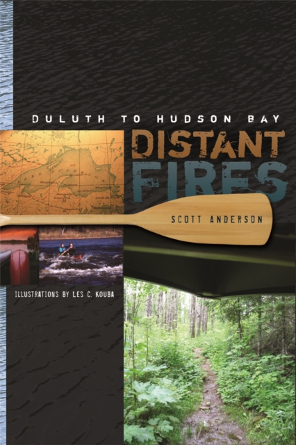 Distant Fires : Duluth to Hudson Bay, Paperback / softback Book
