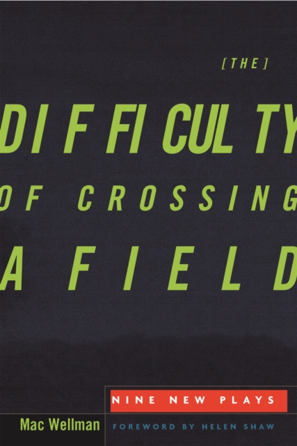 The Difficulty of Crossing a Field : Nine New Plays, Hardback Book