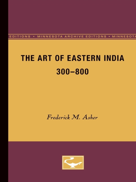 The Art of Eastern India, 300-800, Paperback / softback Book
