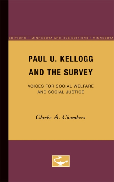 Paul U. Kellogg and the Survey : Voices for Social Welfare and Social Justice, Paperback / softback Book