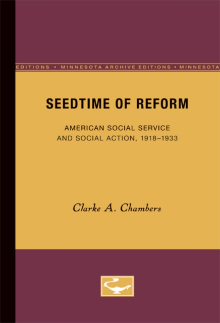Seedtime of Reform : American Social Service and Social Action, 1918-1933, Paperback / softback Book