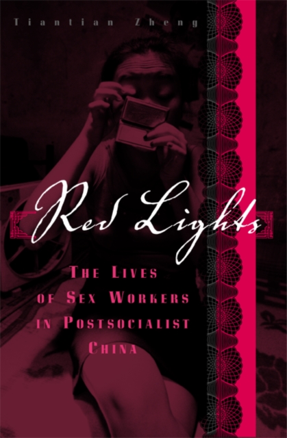 Red Lights : The Lives of Sex Workers in Postsocialist China, Paperback / softback Book